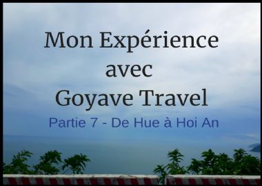Mon Expérience avec Goyave Travel - Partie 7