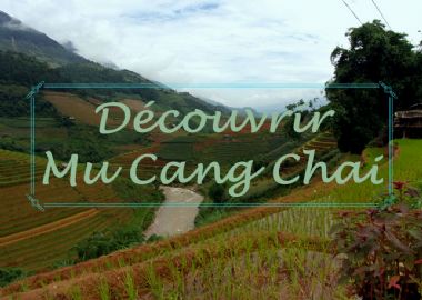Pourquoi visiter Mu Cang Chai?